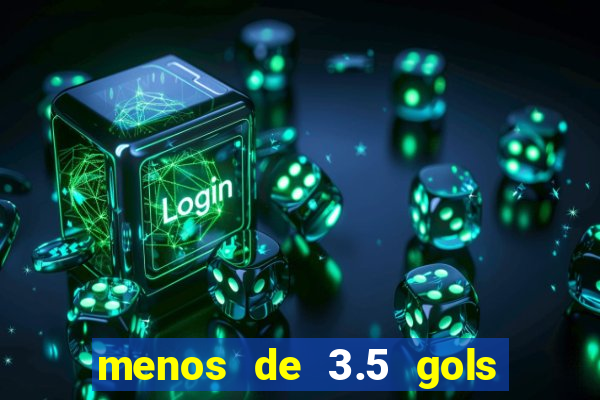 menos de 3.5 gols o que significa betano